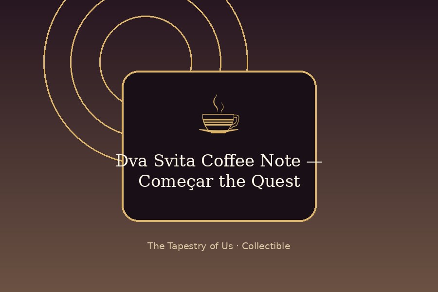 Dva Svita Coffee Note — Begin the Quest